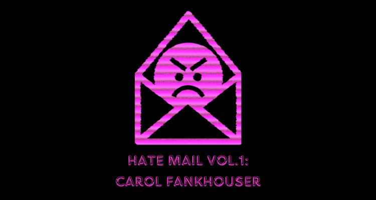 Hate Mail Volume 1: Carol Fankhouser